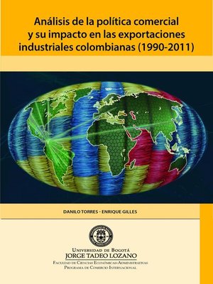 cover image of Análisis de la política comercial y su impacto en las exportaciones industriales colombianas (1990-2011)